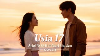 Download Lagu Usia 17 – Ariel NOAH ft Nuri Shaden (Nostalgic Song Memories Cover) MP3