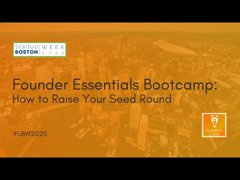 Video thumbnail for Founder Essentials Bootcamp: How to Raise Your Seed Round | Startup Boston Week 2020