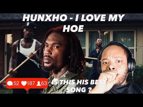 Hunxho - I Love My Hoe #reaction