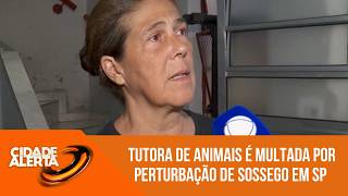 Tutora de animais é multada por perturbação de sossego em SP | 'Cidade Alerta'