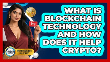 What Is Blockchain Technology And How Does It Help Crypto? - Crypto Simplified for Seniors