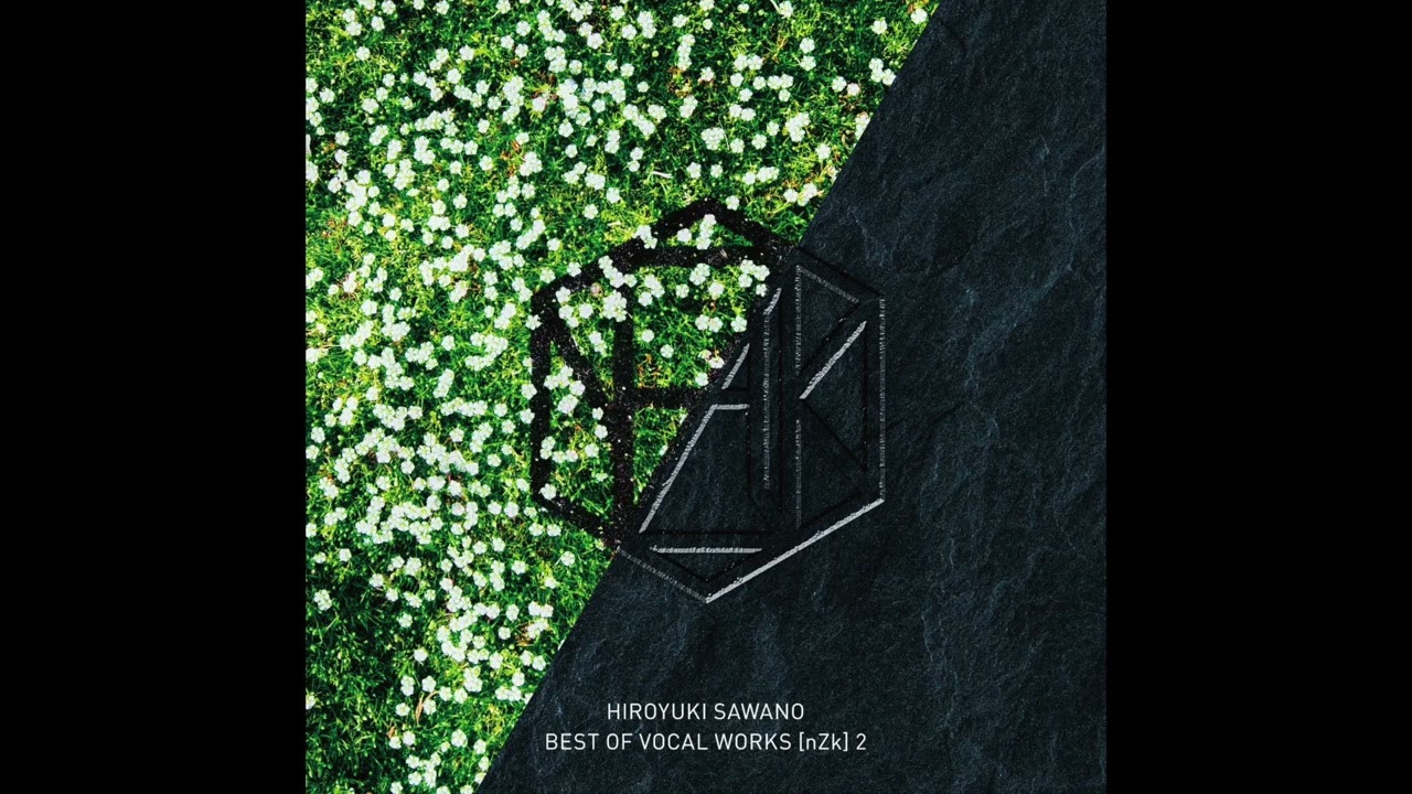 BELONG (feat. Yosh) - HIROYUKI SAWANO BEST OF VOCAL WORKS [nZk] 2