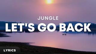 Jungle - Let's Go Back (Lyrics)