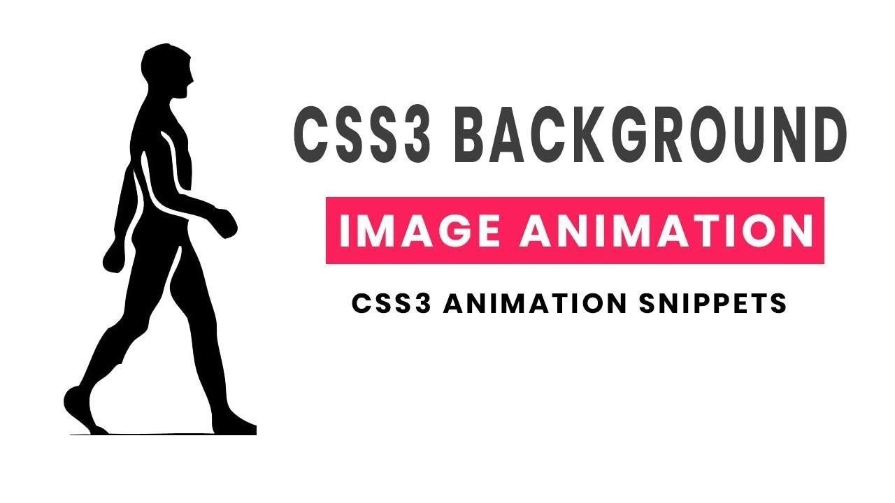 CSS3 background Image Animation Tutorial | CSS3 Animation Snippets  2019