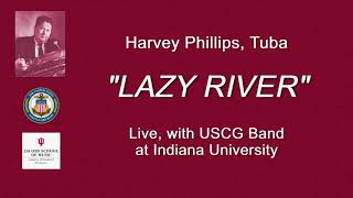 Harvey Phillips, Tuba Soloist With The United States Coast Guard Band Lazy River