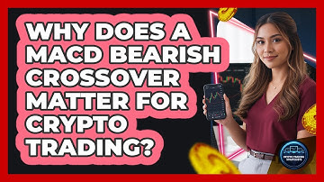 Why Does A MACD Bearish Crossover Matter For Crypto Trading? - Crypto Trading Strategists
