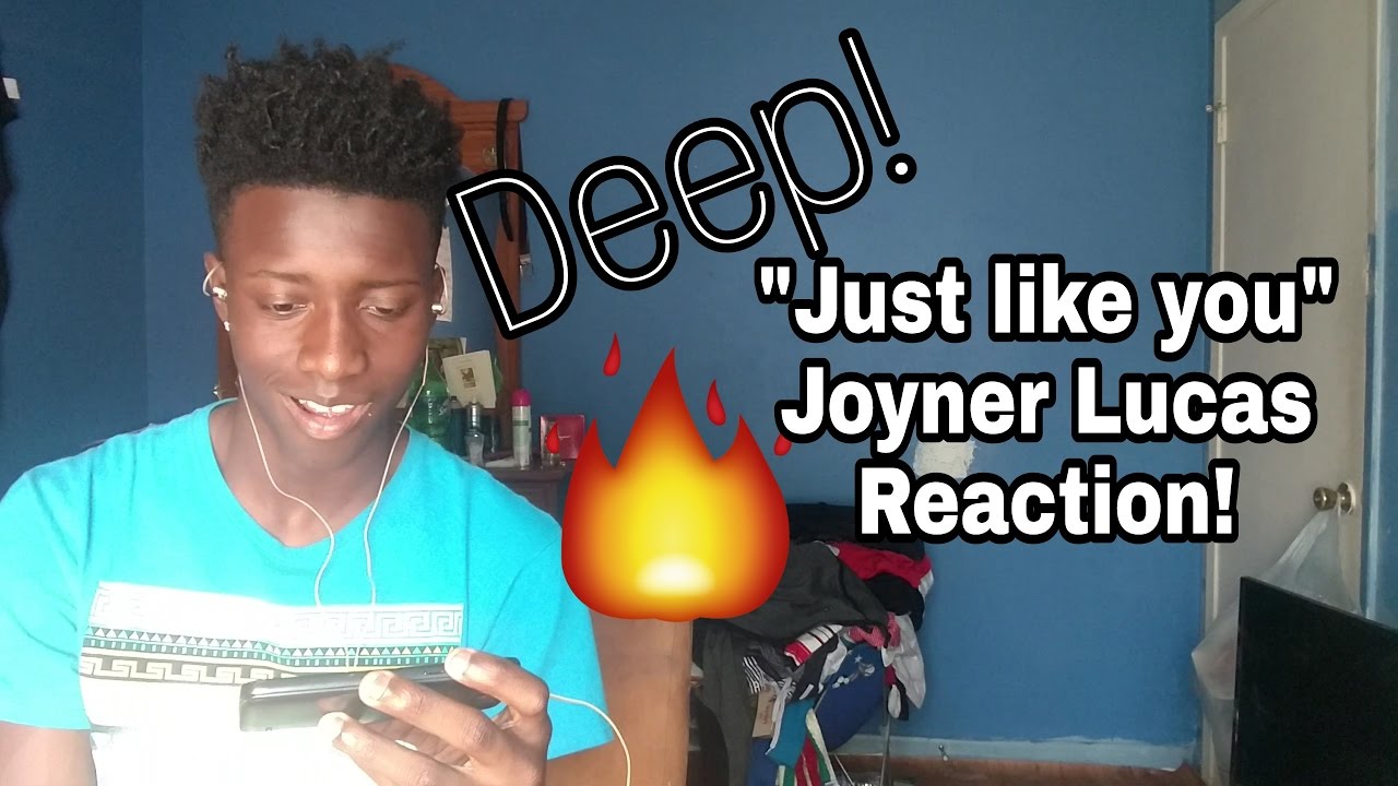 Joyner Lucas Just Like You (5085072209) Reaction YouTube