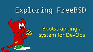 FreeBSD: bootstrapping a system for DevOps