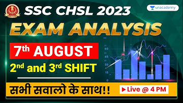 SSC CHSL 2023 I CHSL Exam Analysis I 7th August, 3rd Shift I ALL SUBJECTS I Unacademy Indradhanush