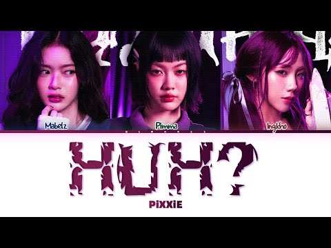 【PiXXiE】 HUH?