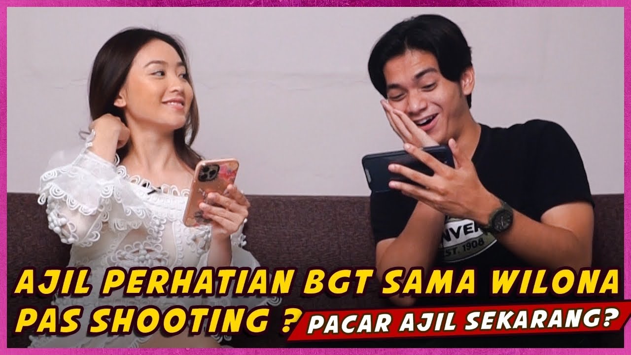 AJIL PERHATIAN BGT SAMA WILONA PAS SHOOTING? PACAR AJIL SEKARANG?