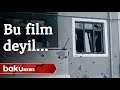 Bu film deyil: "Güllələnmiş" Tərtər - Baku TV