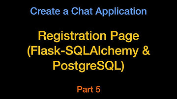 Flask-SQLAlchemy & PostgreSQL to Create User Registration Page - Chat App Part5
