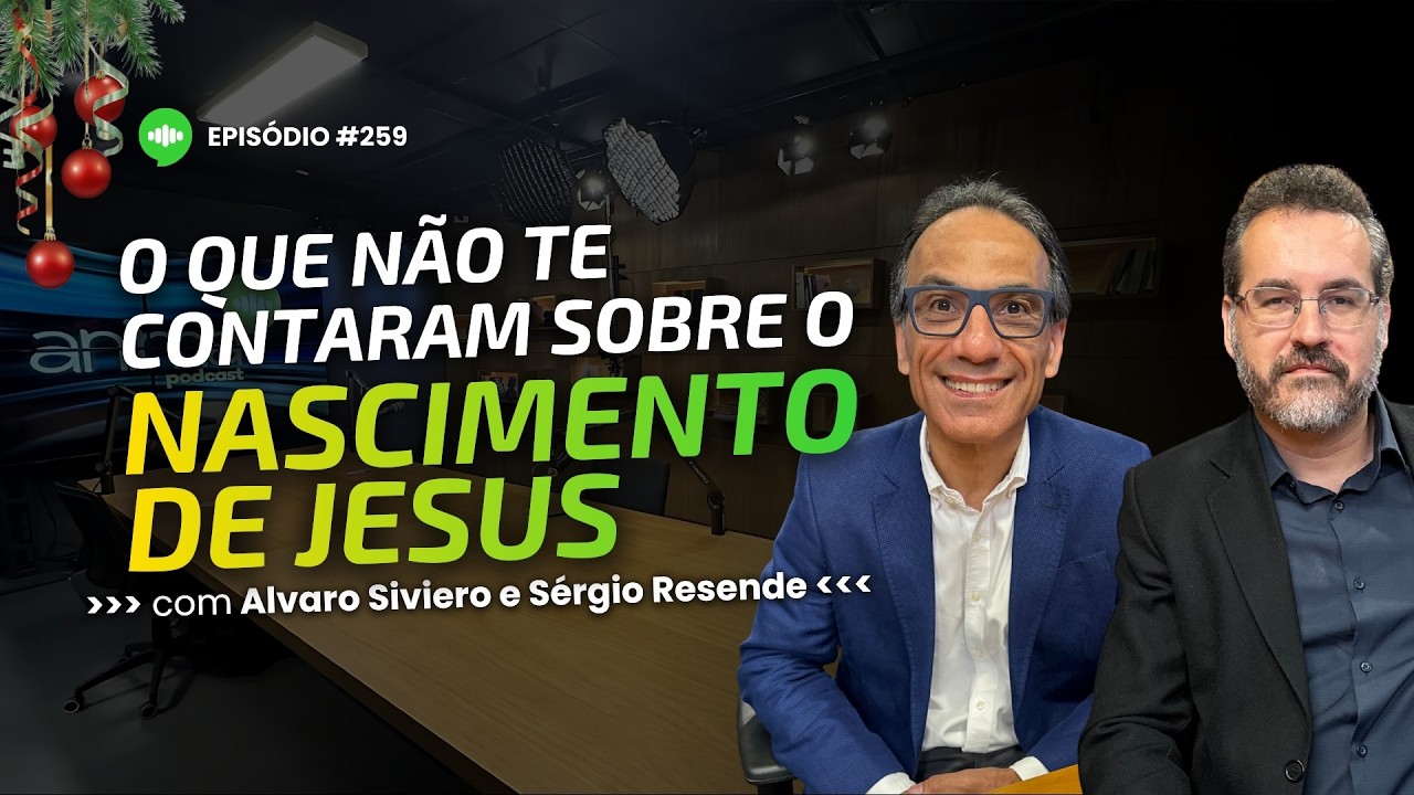O que NÃO TE CONTARAM sobre o nascimento de Jesus | Ep #259 | Com Alvaro Siviero e Sérgio Resende