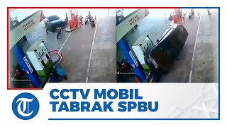 Rekaman CCTV Detik detik Mobil Tabrak SPBU Hingga  Orang Lari Kocar Kacir
