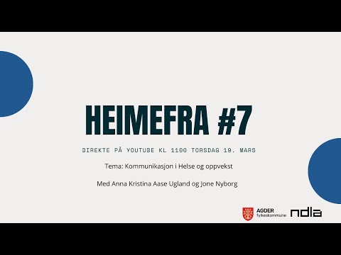 Kommuniksjon i Helse og oppvekst - Heimefra - sending #7