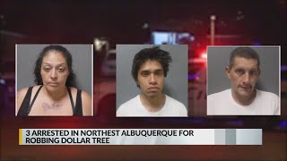 3 arrested in northeast Albuquerque Dollar Tree robbery