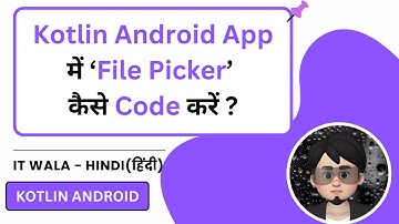 How to Code a File Picker in Kotlin Android App | Choose Any File Easily | IT WALA | HINDI-हिंदी