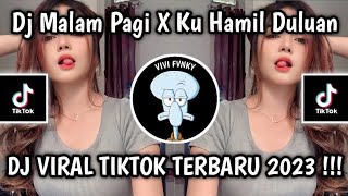 DJ MALAM PAGI X KU HAMIL DULUAN || DJ VIRAL TIKTOK TERBARU 2023