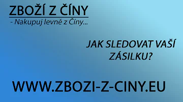 Jak vyhledat zásilku z Číny?