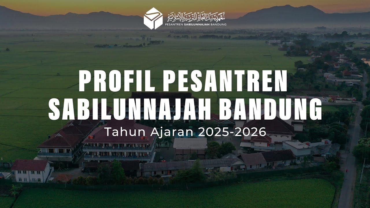 Profile Pesantren Sabilunnajah Bandung | Tahun Ajaran 2025-2026
