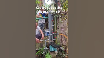 cây lọc nước giếng khoan nhiễm sắt phèn tự chế