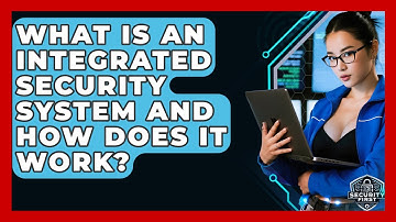 What Is An Integrated Security System And How Does It Work? - SecurityFirstCorp.com