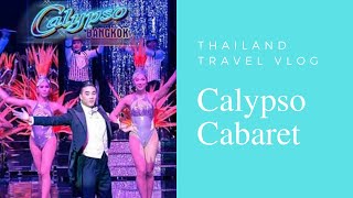 Calypso Cabaret (Bangkok Vegas-Style Show) | Thailand Travel Vlog