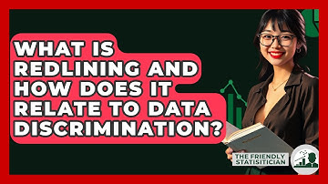 What Is Redlining And How Does It Relate To Data Discrimination? - The Friendly Statistician