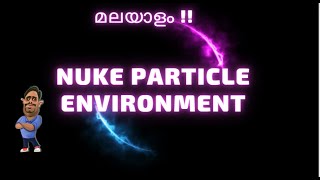 Nuke particles Environment Creation Malayalam Tutorial