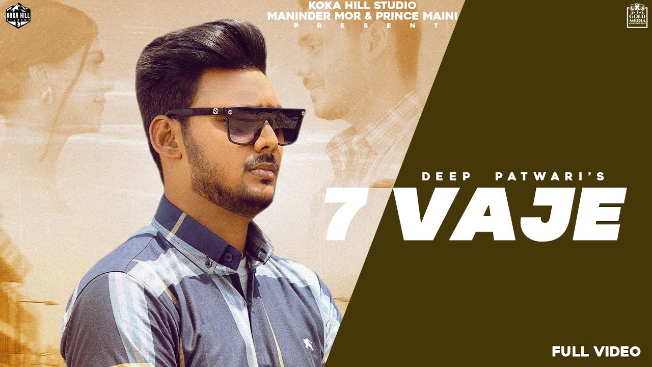 7 VAJE (Full Video ) Deep Patwari | Maninder Mor | Latest Punjabi Song @Koka Hill Studio