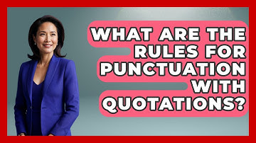 What Are the Rules for Punctuation with Quotations? - The Language Library