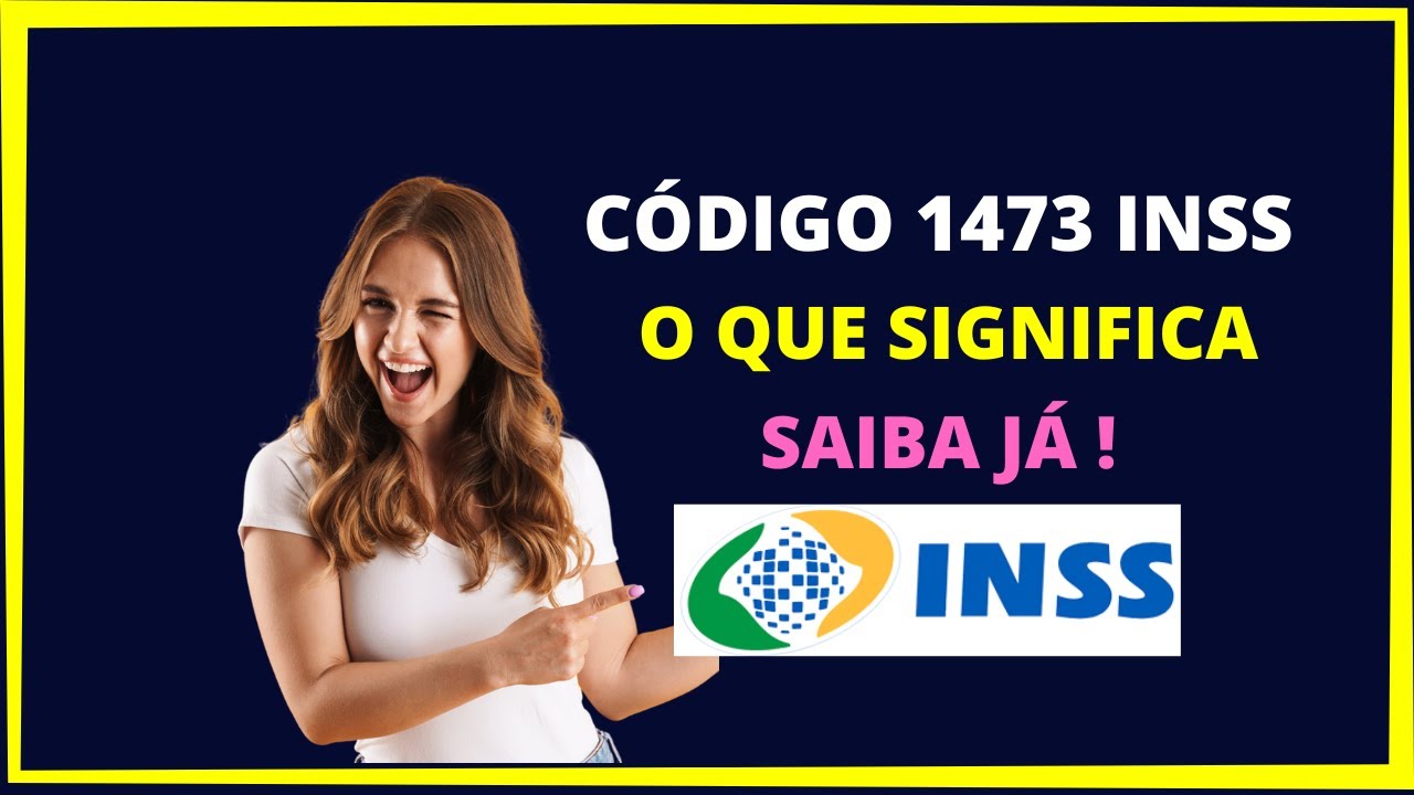 CÓDIGO 1473 INSS O QUE SIGNIFICA ? YouTube