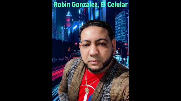 Robin Gonzlez El Celular