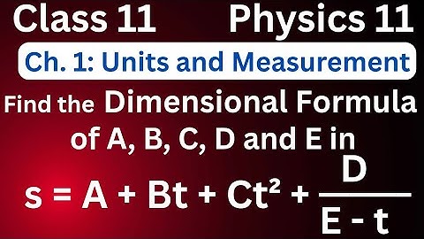 Find the Dimensional Formula of A B C D E in s = A + Bt + Ct² + D/E - t | Physics Class 11 | JP Sir