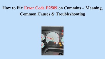 How to Fix Error Code P2509 on Cummins – Meaning, Common Causes & Troubleshooting