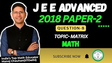 JEE Advanced 2018 Math Paper - 2 Solution I Q8 I Manoj Chauhan Sir #jee #jeeadvanced #mcsir