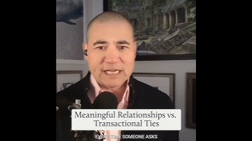 Meaningful Relationships vs. Transactional Ties