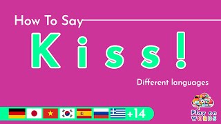 How to Say "Kiss" in 21 Different Languages | How to Say Kiss | Play On Words
