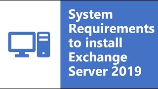 System Requirements to Install Microsoft Exchange 2019