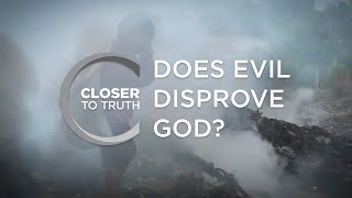 Does Evil Disprove God? | Episode 208 | Closer To Truth