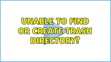 Ubuntu: Unable to find or create trash directory? (4 Solutions!!)