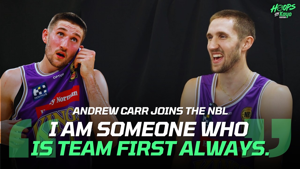 “Such a quick process” Andrew Carr on His Journey to the NBL & Sydney Kings | Fox Sports Australia