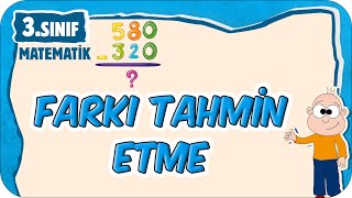 Farkı Tahmin Etme - Toplama ve Çıkarma İşlemi Gerektiren Problemler 📘 3.Sınıf Matematik #2025