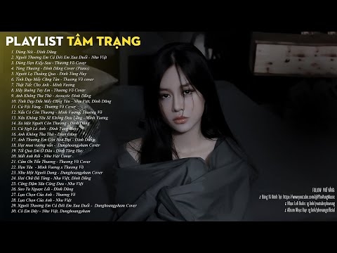 Top Hit Nhạc Trẻ Tâm Trạng Toàn Bài Hay | Nhạc Nghe Buồn Hơn Cả Thất Tình
