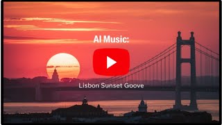 AI Music: Lisbon Sunset Groove: Chillout, Progressive-House, Downtempo