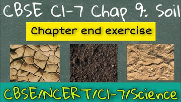 CBSE Cl-7 Science Chap-9:Soil | Chap end exercise |NCERT
