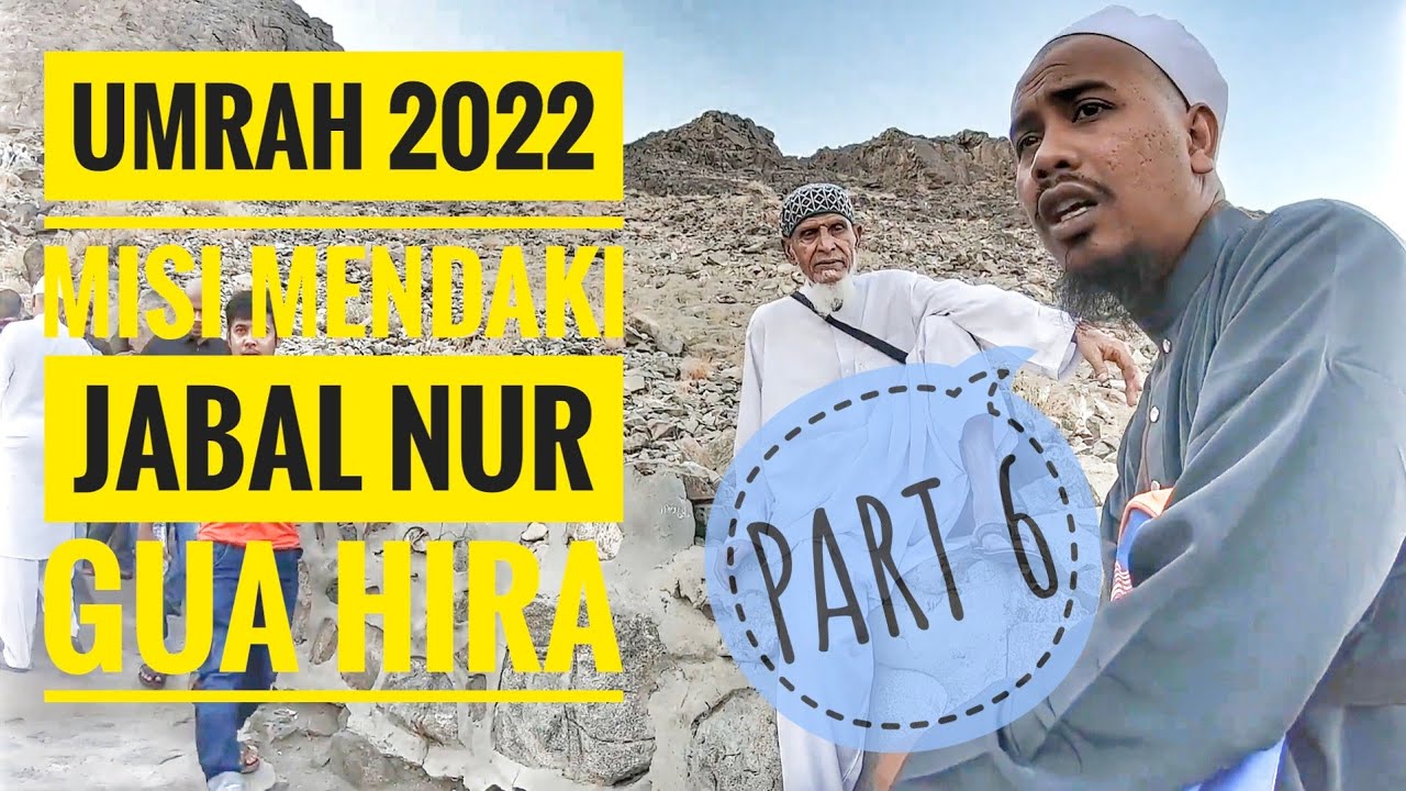 Umrah 2022 Mendaki Jabal Nur Misi Gua Hira Youtube