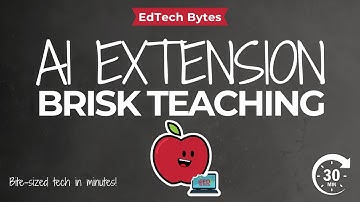 Brisk Teaching Google Chrome Extension - EdTech Bytes