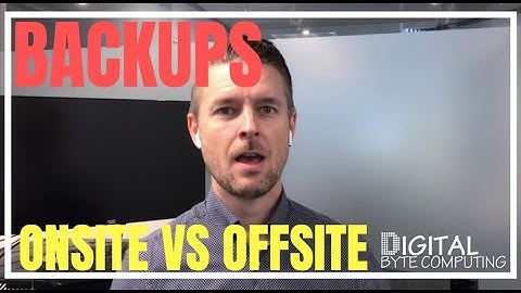 ONSITE vs OFFSITE BACKUPS!! WHY use and WHAT is the difference